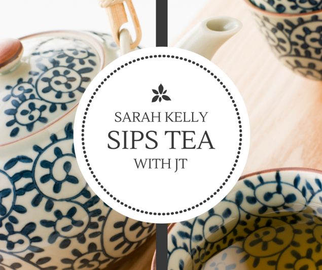 Tea with JT - Sarah Kelly
