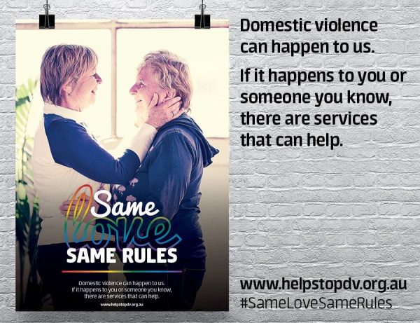 Same love, same rules poster: Domestic violence can happen to us. If it happens to you or someone you know, there are services that can help. www.helpstopdv.org.au #SameLoveSameRules