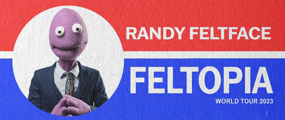 Randy Feltface political banner for imaginary nation of feltopia