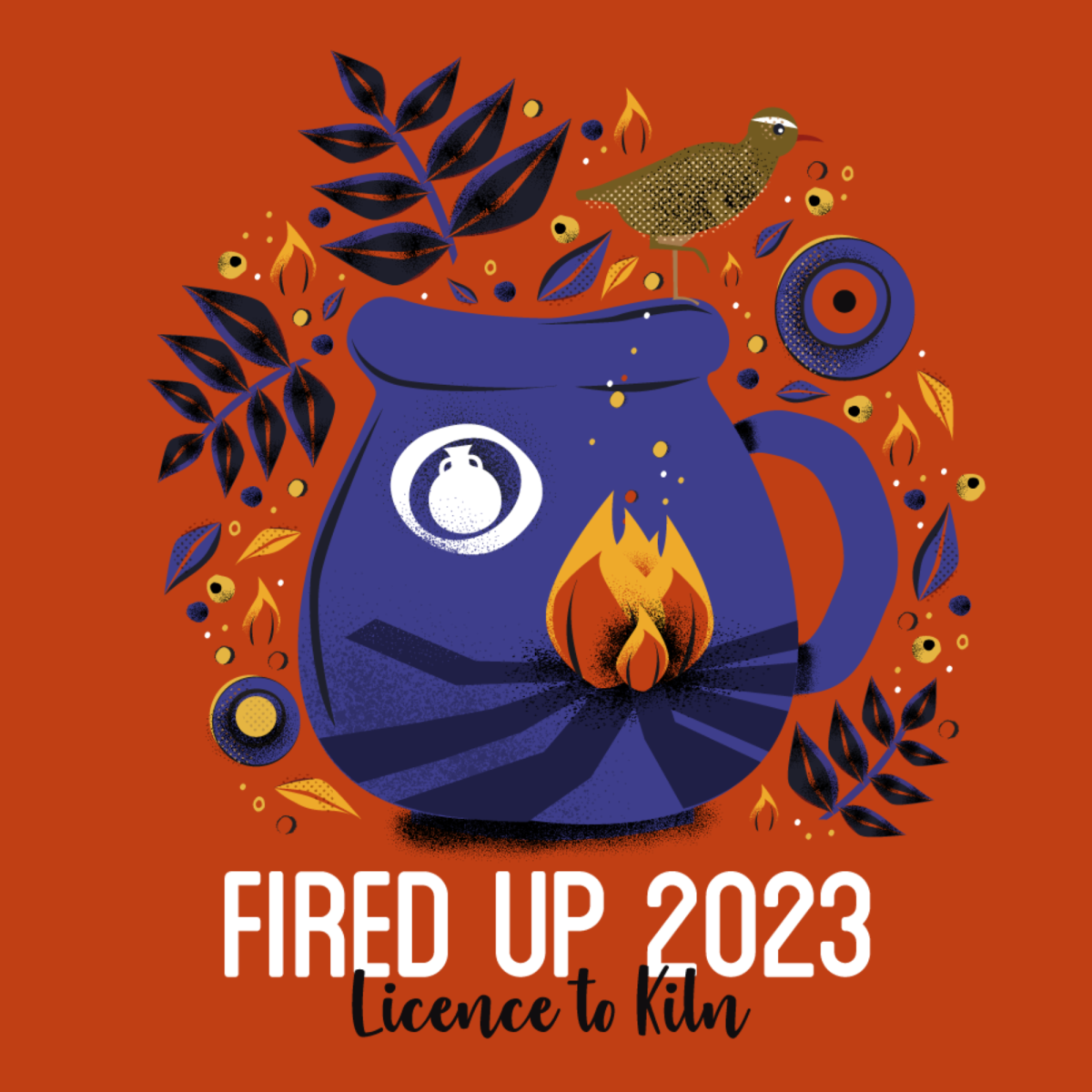 Fired Up 2023: Licence to Kiln. 