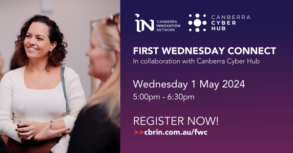 First Wednesday Connect in collaboration with the Canberra Cyber Hub and the University of Canberra
