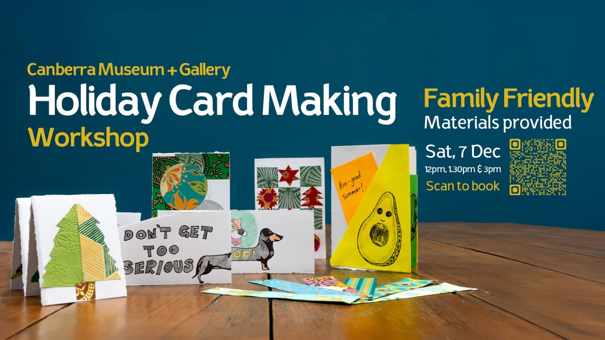 Holiday card making workshop at Canberra Museum + Gallery. Images of handmade holiday cards. Family friendly for all ages, sat, 7 December.