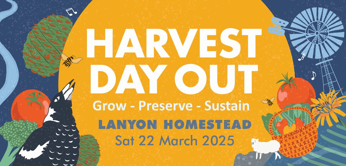 Harvest Day Out promotion graphic. Reads - Grow Preserve Sustain. Lanyon Homestead. Sat 22 March 2025.